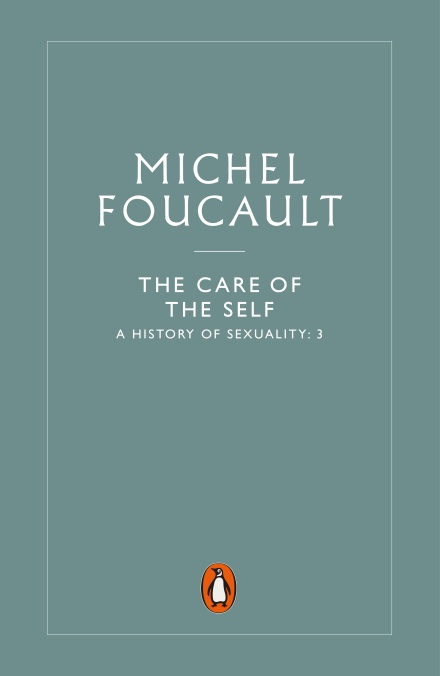 The History of Sexuality: 3: The Care of the Self