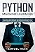 Python Machine Learning: Discover the Essentials of Machine Learning, Data Analysis, Data Science, Data Mining and Artificial Intelligence Using Python Code with Python Tricks