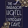 The Paragon Hotel by Lyndsay Faye