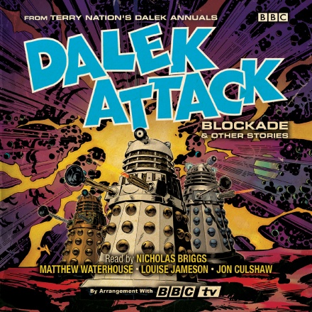 Dalek Attack: Blockade And  Other Stories from the Doctor Who universe: Dalek Audio Annual