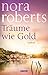 Träume wie Gold by Nora Roberts