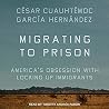 Migrating to Prison by César Cuauhtémoc García Her...