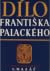 Dílo Františka Palackého. [...