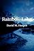 Rainbow Lake by David M. Hooper