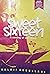 Sweet Sixteen: A coming of age story