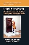 Humanomics: Moral Sentiments and the Wealth of Nations for the Twenty-First Century (Cambridge Studies in Economics, Choice, and Society)
