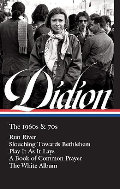 The 1960s & 70s: Run, River / Slouching Towards Bethlehem / Play It As It Lays / A Book of Common Prayer / The White Album