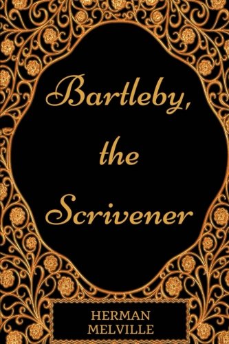 Bartleby, the Scrivener: By Herman Melville - Illustrated