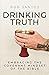 Drinking Truth: Embracing the Covenant Mindset of the Bible