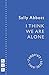 I Think We Are Alone by Sally Abbott
