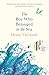 The Boy Who Belonged to the Sea by Denis Thériault The Boy Who Belonged to the Sea by Denis Thériault