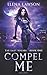 Compel Me (The Last Vocari, #1)