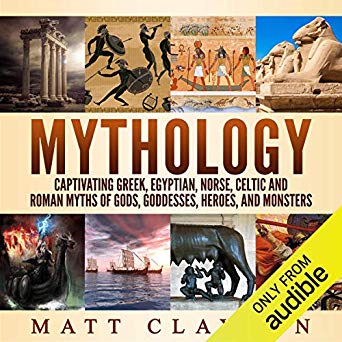 Mythology: Captivating Greek, Egyptian, Norse, Celtic and Roman Myths of Gods, Goddesses, Heroes, and Monsters (Norse Mythology - Egyptian Mythology - Greek Mythology, #4)