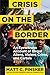 Crisis on the Border by Matt C. Pinsker