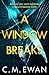 A Window Breaks