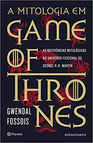 A Mitologia em Game of Thrones - As referências mitológicas no universo ficcional de George R. R. Martin