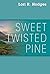 Sweet Twisted Pine