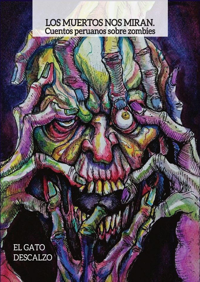 Los muertos nos miran: Cuentos peruanos sobre zombies