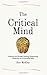 The Critical Mind: Enhance Your Problem Solving, Questioning, Observing, and Evaluating Skills (Cognitive Development)