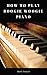 How To Play Boogie Woogie P...