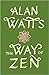 The Way of Zen by Alan W. Watts