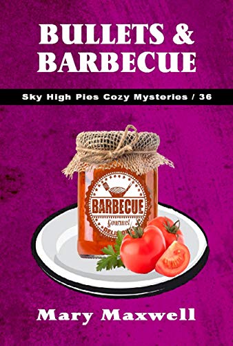 Bullets & Barbecue (Sky High Pies Cozy Mysteries Book 36)