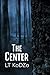 The Center by LT Kodzo The Center by LT Kodzo