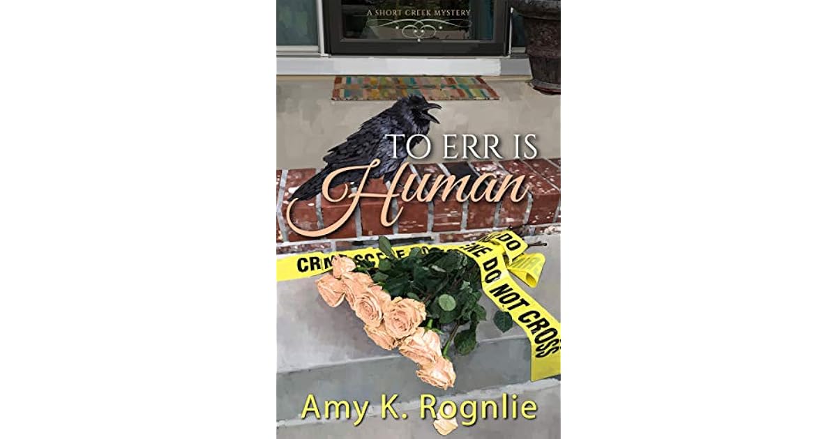 To Err is Human (Short Creek Mysteries Book 3) by Amy K. Rognlie