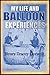 My Life and Balloon Experiences: With a Supplementary Chapter on Military Ballooning (1889)