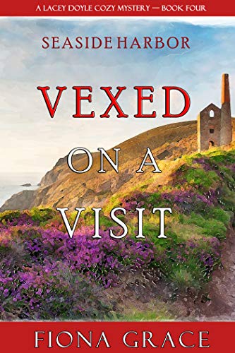 Vexed on a Visit (A Lacey Doyle Cozy Mystery #4)