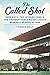 The Called Shot: Babe Ruth, the Chicago Cubs, and the Unforgettable Major League Baseball Season of 1932