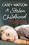 A Stolen Childhood by Casey Watson