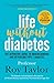 Life Without Diabetes: The definitive guide to understanding and reversing type 2 diabetes