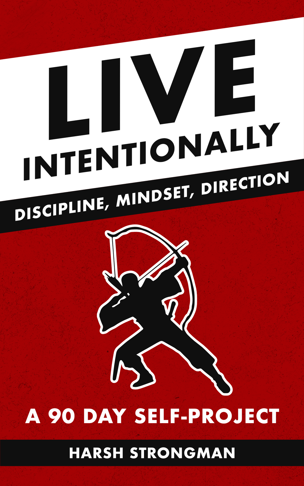 Live Intentionally - Discipline, Mindset, Direction - A 90 Day Self-Project