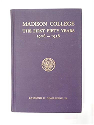 Madison College: The First Fifty Years, 1908-1958
