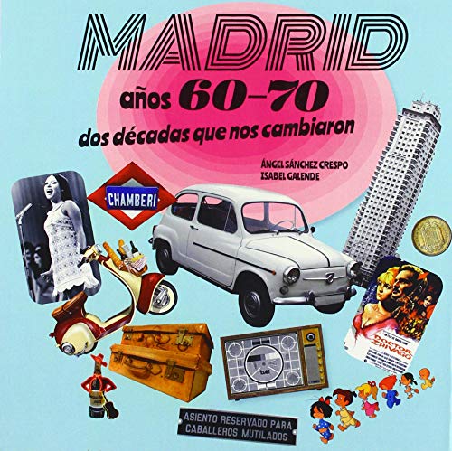 MADRID AÑOS 60-70: DOS DÉCADAS QUE NOS CAMBIARON (Paperback)