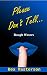Please Don't Tell: In Hot W...