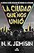 La ciudad que nos unió