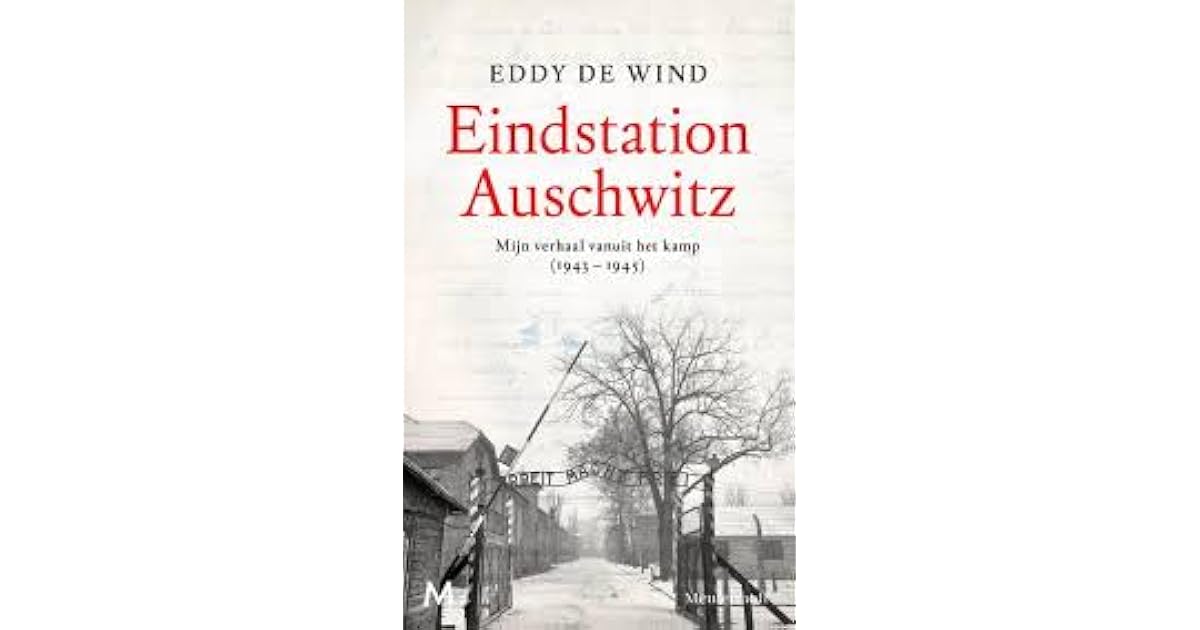 Eindstation Auschwitz by Eddy de Wind