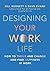 Designing Your Work Life: H...