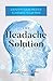 The Headache Solution: Iden...