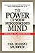The Power of Your Subconscious Mind by Joseph Murphy