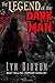 The Legend of the Dark Man by Lyn Gibson The Legend of the Dark Man by Lyn Gibson