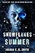 Snowflakes in Summer (Snowflakes #1) by Joshua E.B. Smith