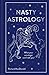 Nasty Astrology by Richard MacDonald