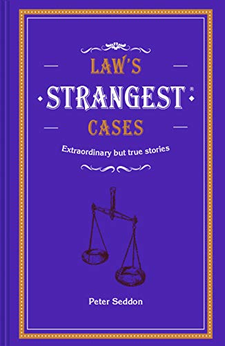 Law's Strangest Cases: Extraordinary but true tales from over five centuries of legal history (Hardcover)
