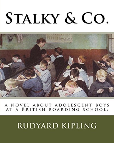 Stalky & Co.: a novel about adolescent boys at a British boarding school;