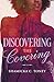 Discovering The Covering by Shamicka C. Toney