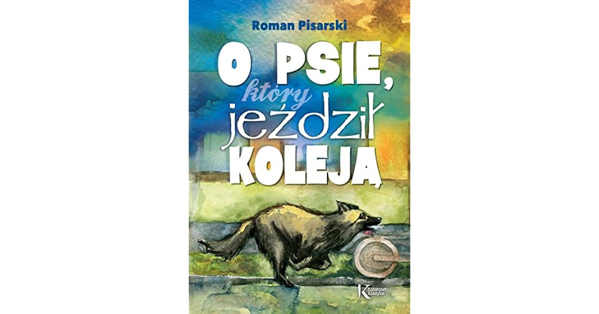 O psie, który jeździł koleją by Roman Pisarski
