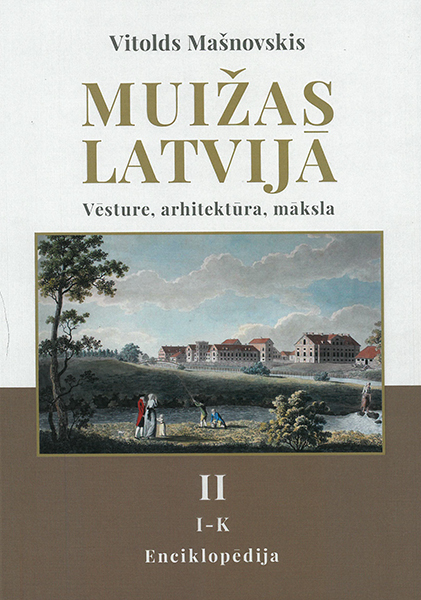 Muižas Latvijā. Vēsture, arhitektūra, māksla. Enciklopēdija. I-K